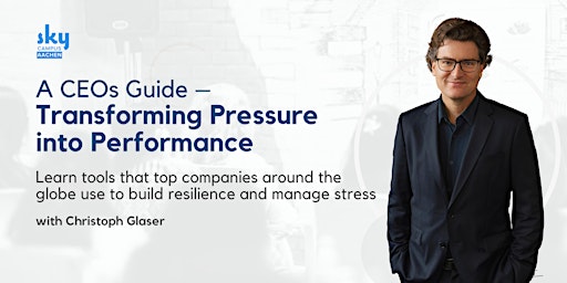 Imagem principal do evento A CEOs Guide - Transforming Pressure into Performance with Christoph Glaser