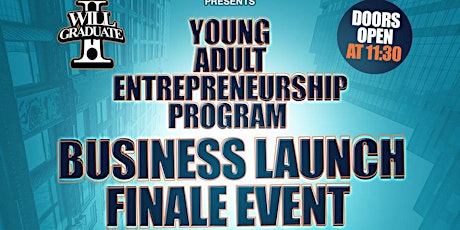 I WILL GRADUATE Young Adult Entrepreneurship Program - Business Launch Finale Event