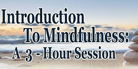 Introduction to Mindfulness: A 3-Hour Session
