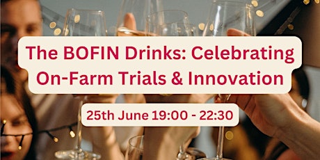 The BOFIN Drinks: Celebrating On-Farm Trials & Innovation