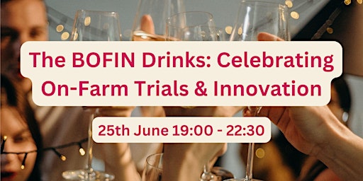 Imagem principal do evento The BOFIN Drinks: Celebrating On-Farm Trials & Innovation