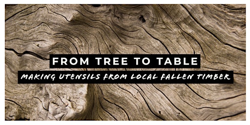 Imagem principal do evento From Tree to Table: Making Utensils From Local Fallen Timber