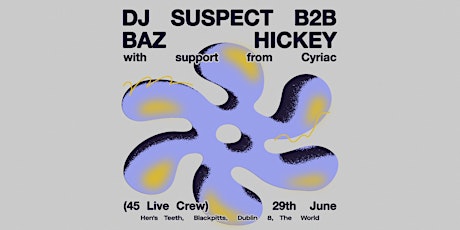 DJ Suspect & Baz Hickey B2B (45 Live Crew)