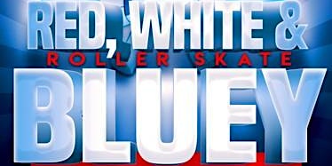 Primaire afbeelding van Red, White & Bluey Skate Party