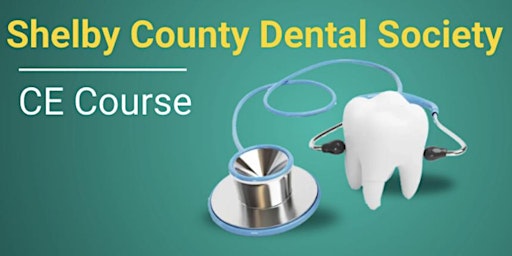 Primaire afbeelding van Shelby County Dental Society Monthly Meeting and CE Course