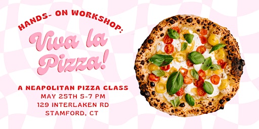 Neapolitan Pizza Making Class- in person Stamford,CT