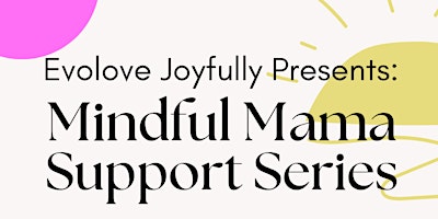 Imagem principal do evento Mindful Mama Support Series