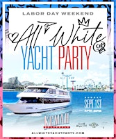 ALL WHITE YACHT PARTY LABOR DAY SUNDAY