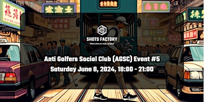 Imagem principal do evento Shots Factory "Anti Golfers Social Club" #5 - June 2024