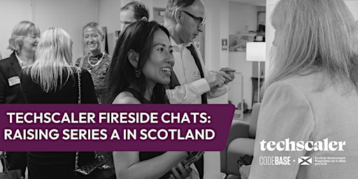 Techscaler Fireside  Chats: Raising Series A in Scotland primary image