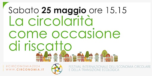 Hauptbild für La circolarità come occasione di riscatto | Circonomia 2024