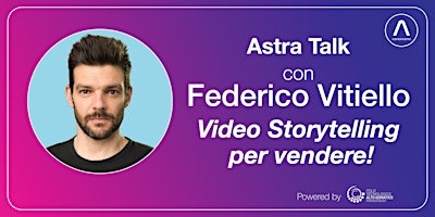 Primaire afbeelding van Video Storytelling  per vendere! - Astra Talk con Federico Vitiello
