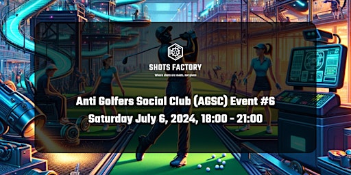 Immagine principale di Shots Factory "Anti Golfers Social Club" #6 - July 2024 