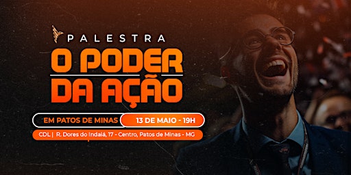 Hauptbild für O Poder da Ação Patos de Minas [13/05] Marco Túlio
