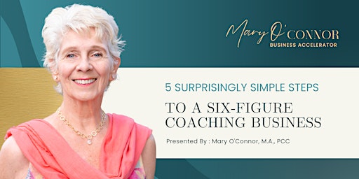Immagine principale di 5 Surprisingly Simple Steps to a Six Figure Coaching Business 