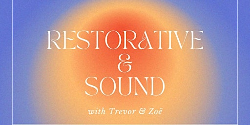 Restorative and Sound - w/ Zoe & Trevor primary image