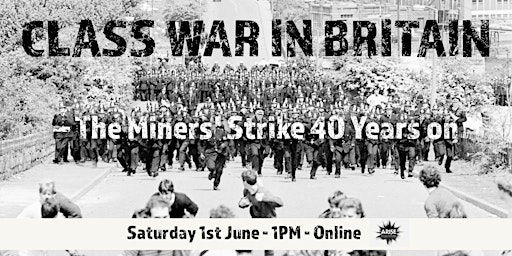Hauptbild für NEW DATE: Class War in Britain - the Miners' Strike 40 Years on