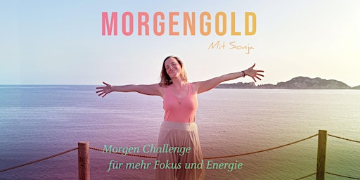 Imagem principal do evento MORGENGOLD - 3 Wochen Challenge für mehr Fokus und Energie
