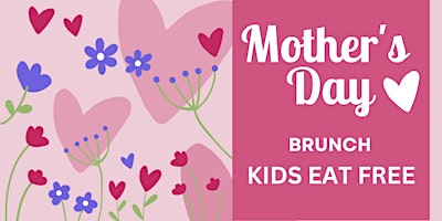 Immagine principale di Mother's Day Sunday Brunch - Kids Eat Free 