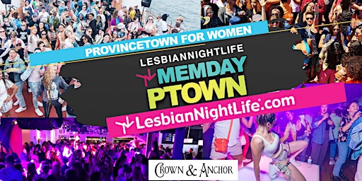 Primaire afbeelding van Memorial Day Weekend Ptown May 23-27, 2024 - Lesbian Nightlife Festival
