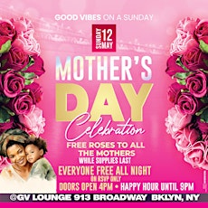 MOTHER'S DAY CELEBRATION • EVERYONE FREE ALL NIGHT • FREE ROSES •