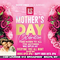 Imagen principal de MOTHER'S DAY CELEBRATION • EVERYONE FREE ALL NIGHT • FREE ROSES •