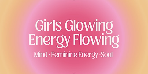 Imagem principal do evento Girls Glowing, Energy Flowing ✨