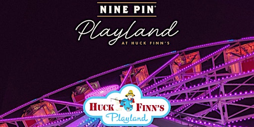 Nine Pin Playland @ Huck Finn's primary image