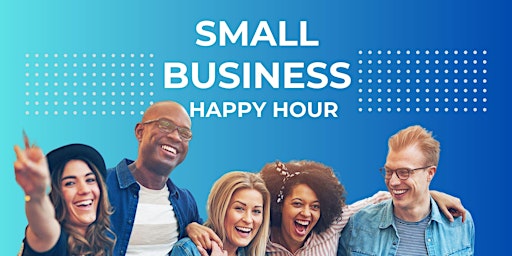 Imagem principal de Small Business Happy Hour