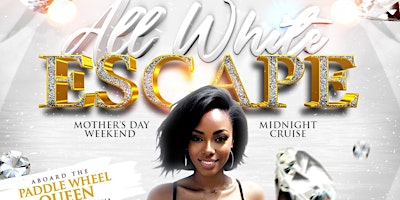 Imagem principal do evento The 16th Annual ALL WHITE ESCAPE 2024 Mother's Day Weekend Midnight Cruise