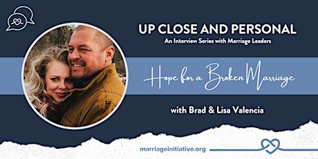 Hope for a Broken Marriage with Brad and Lisa Valencia
