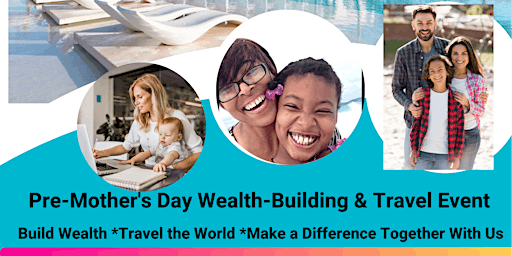 Imagem principal do evento Pre-Mother's Day Wealth-building and Travel Event