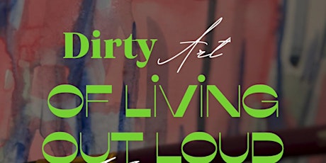Dirty art of living out loud