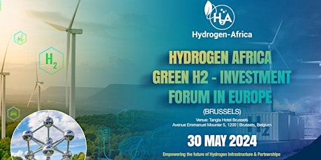 Hydrogen Africa: Green H2 - Investment Forum in Europe (Brussels)