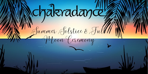 Imagem principal do evento Chakradance Summer Solstice & Full Moon Ceremony