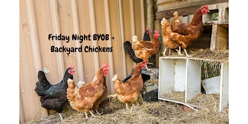 Primaire afbeelding van Friday Night BYOB + Backyard Chickens