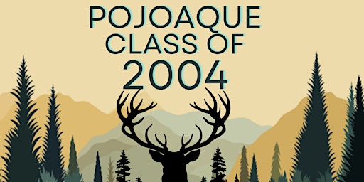 Image principale de Pojoaque High School Class of 2004 Twenty Year Reunion