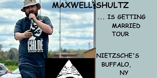 Primaire afbeelding van Maxwell Shultz...is getting married tour (BUFFALO, NY)