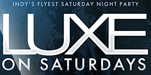 Luxe on Saturdays Official Guest List primary image