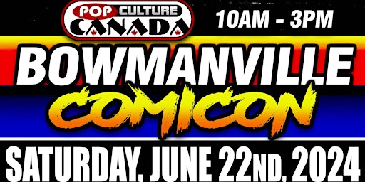 Hauptbild für Bowmanville ComiCon : June 22nd 2024  :  Comic Con