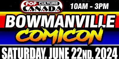 Hauptbild für Bowmanville ComiCon : June 22nd 2024  :  Comic Con