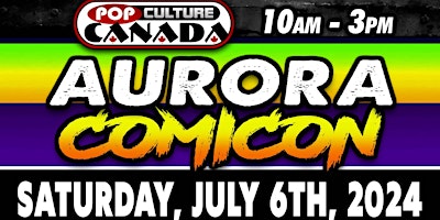 Imagem principal do evento Aurora ComiCon : July 6th 2024  :  Comic Con