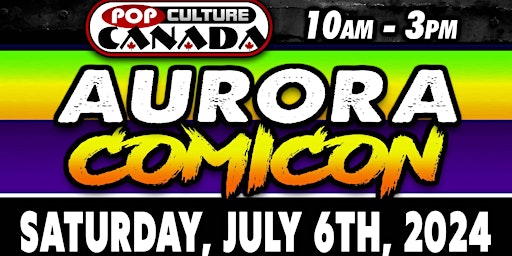 Imagem principal do evento Aurora ComiCon : July 6th 2024  :  Comic Con