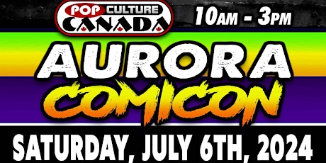 Aurora ComiCon : July 6th 2024  :  Comic Con