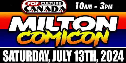 Hauptbild für Milton ComiCon :  July 13th 2024  :  Comic Con
