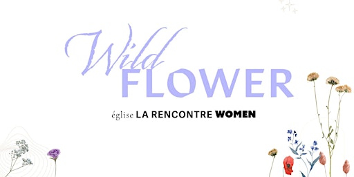 Hauptbild für WILDFLOWER avec Église La Rencontre Women