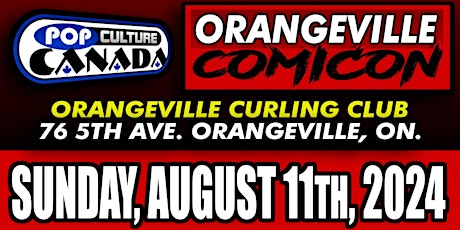 Orangeville ComiCon : August 11th 2024  :  Comic Con