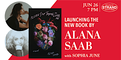 Hauptbild für Alana Saab + Sophia June: Please Stop Trying to Leave Me