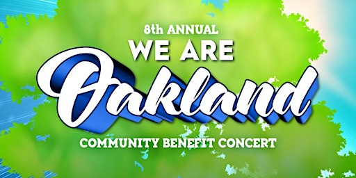 8th Annual WE ARE OAKLAND Benefit Concert primary image