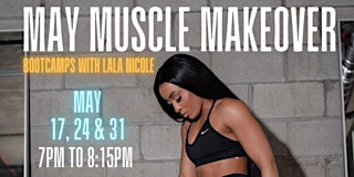 Imagem principal do evento May Muscle Makeover w/ BodyByLala - May 17th
